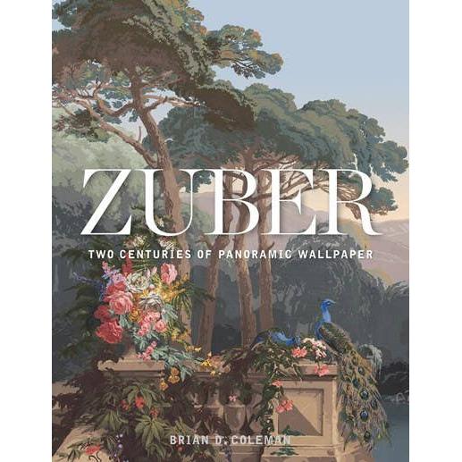 Gibbs Smith - Zuber : Two Centuries of Panoramic Wallpaper by Gibbs Smith
