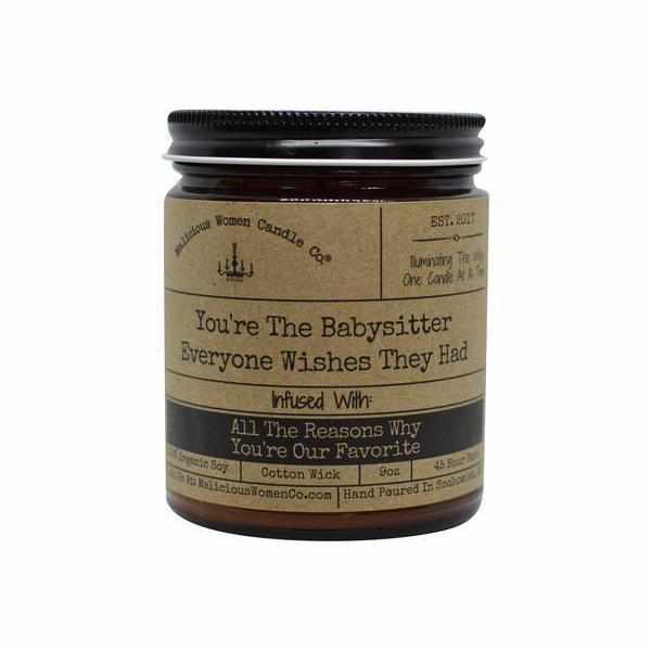 You're The Babysitter Everyone Wishes They Had - Infused With "All The Reasons Why You're Our Favorite." by Malicious Women Candle Co.