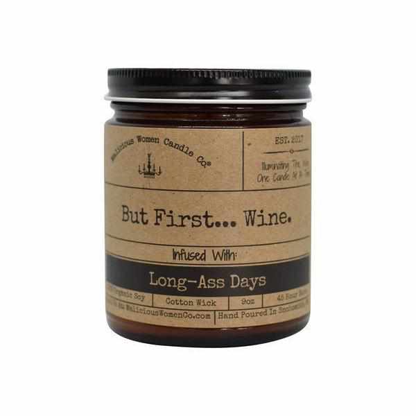 But First... Wine. - Infused with "Long-Ass Days" / Scent: Cabernet All Day by Malicious Women Candle Co.