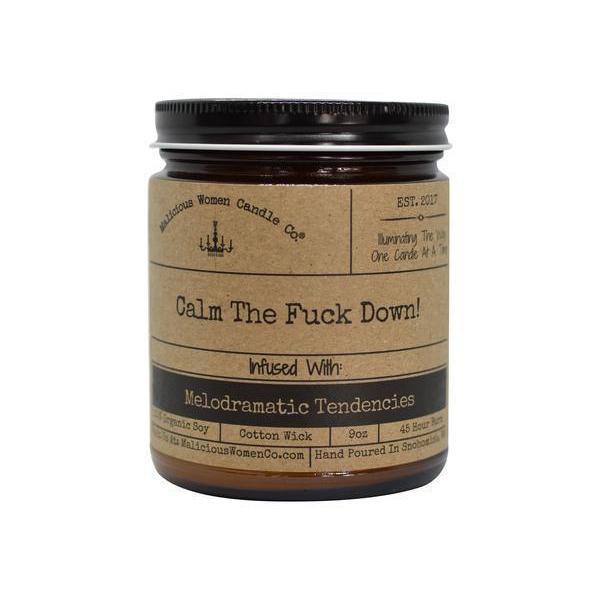 Calm The Fuck Down! - Infused with Melodramatic Tendencies by Malicious Women Candle Co.
