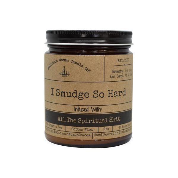 I Smudge So Hard - Infused with "All The Spiritual Shit" by Malicious Women Candle Co.
