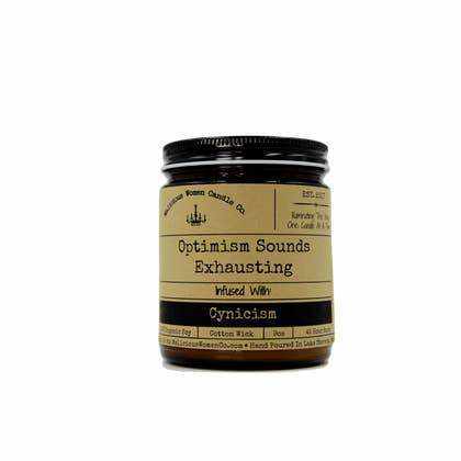 Optimism Sounds Exhausting - Infused with "Cynicism" by Malicious Women Candle Co.
