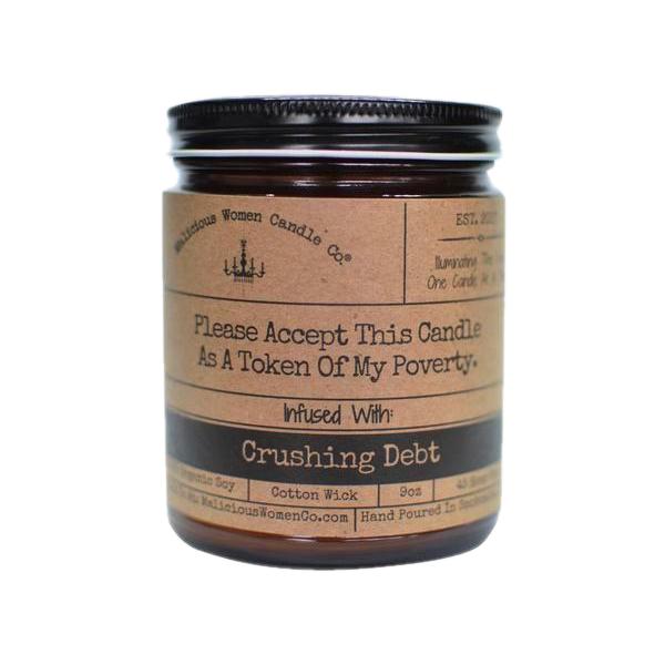 Please Accept This Candle As A Token Of My Poverty - Infused With "Crushing Debt" by Malicious Women Candle Co.