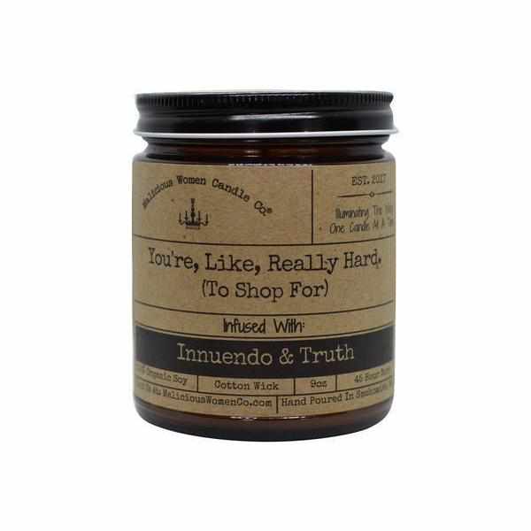 You're, Like, Really Hard (To Shop For) - Infused with "Innuendo & Truth" / Scent: Cedar & Bourbon by Malicious Women Candle Co.